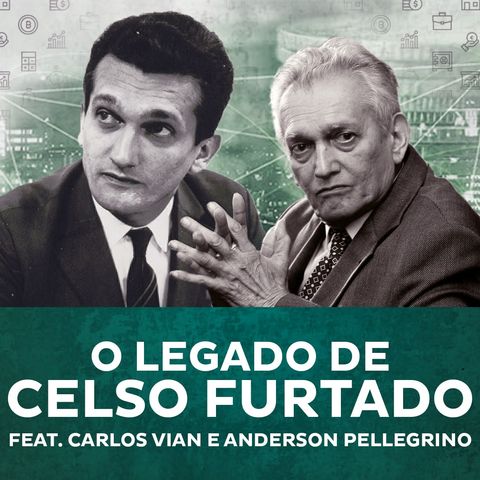 O Legado de Celso Furtado feat. Carlos Vian e Anderson Pellegrino