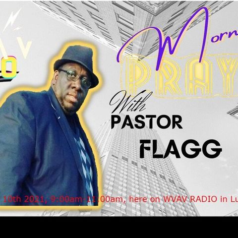 Morning Praise with Pastor Flagg 07/10'21