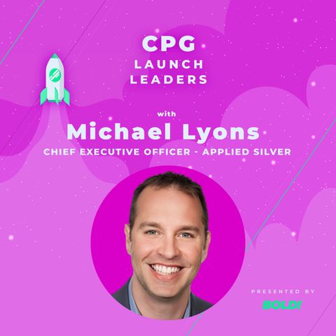 Navigating CPG, From Big Brands to Startup with Applied Silver’s Michael Lyons