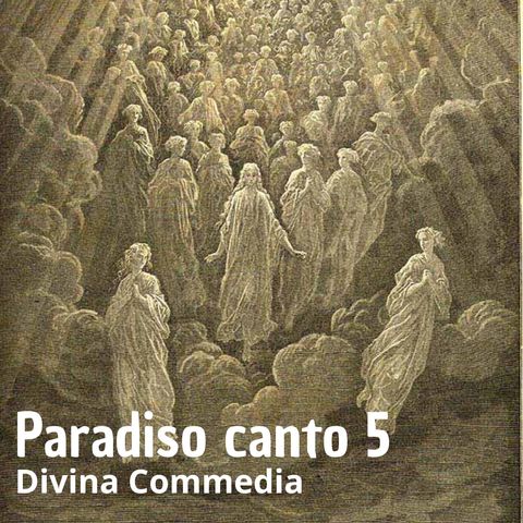 Dante Alighieri - La Divina Commedia - Canto 5 Paradiso
