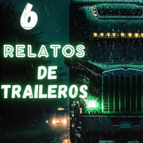 "MEGARECOPILACIÓN de Relatos Aterradores Enviados por Traileros |Historias de Terror en la Carretera
