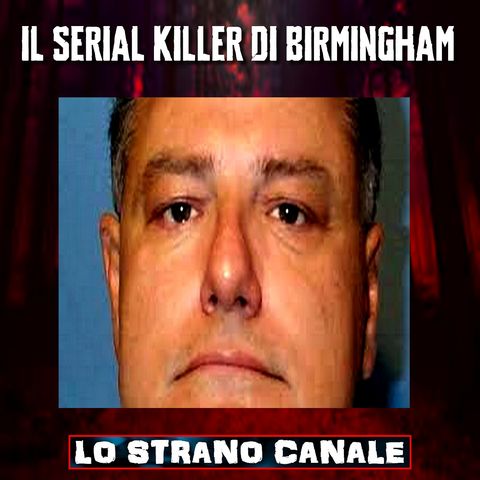 IL SERIAL KILLER DI BIRMINGHAM - Jack Harrison Trawick (Lo Strano Canale Podcast)