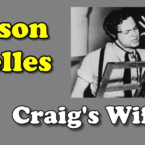 Orson Welles, Craig's Wife, March 10, 1940 Ep. 8 | Good Old Radio #orsonwelles #ClassicRadio