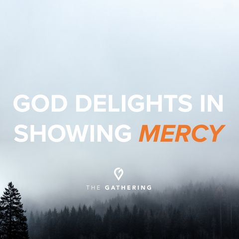 God Delights in Showing Mercy
