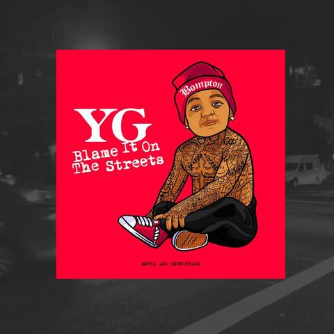 24: Blame it On The Streets (YG) + BLADE: The Series
