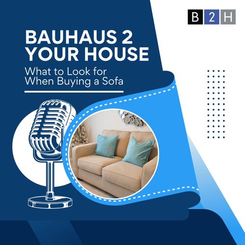 Bauhaus 2 Your House - What to Look for When Buying a Sofa