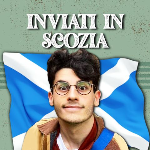 Inviati in Scozia! - #61