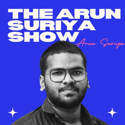 Welcome to The Arun Suriya Show Podcast