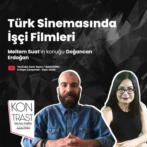 Türk Sinemasında İşçi Filmleri | Konuk: Doğancan Erdoğan | Kontrast Sanat #2