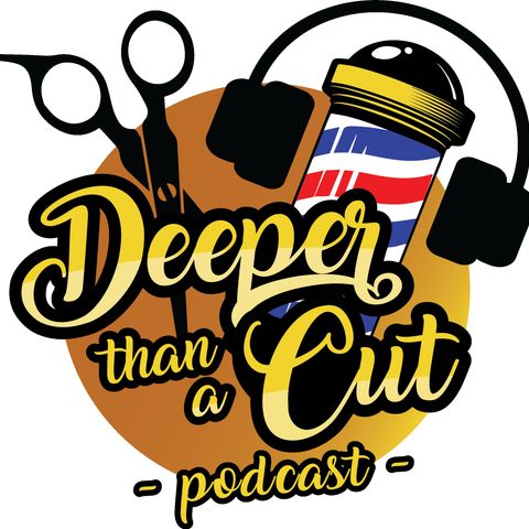 Deeper Than A Cut Podcast Season Finale w_ Kwame Simmons and Tarmale Daniel!