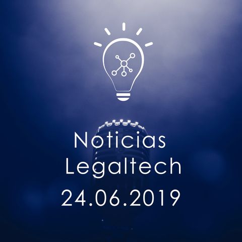 Noticias Legaltech 24.06.2019