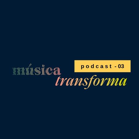 Música Transforma podcast 03 - Produção musical Transa, Transe,  e algumas bandas de Brasília que vc precisa conhecer.