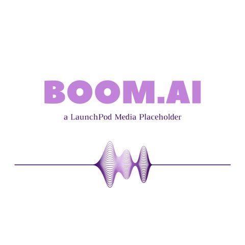 The BOOM.AI Podcast - Why Podcasts?