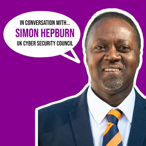 In conversation with... Simon Hepburn (UK Cyber Security Council)