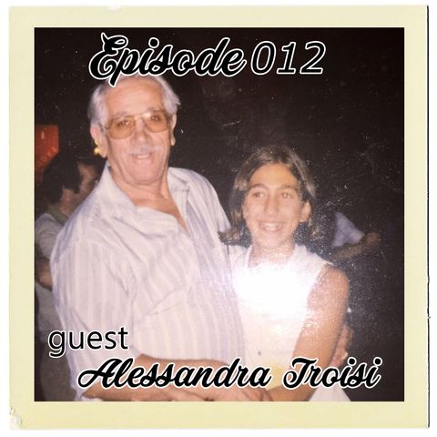 The Cannoli Coach: Famiglia: Memories and lessons learned growing up Italian w/ Alessandra Troisi | Episode 012