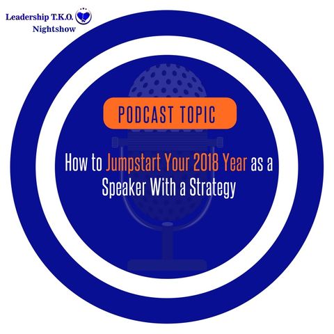 How to Jumpstart Your 2018 Year as a Speaker With a Strategy  | Lakeisha McKnight | Pro Speaking Thursday