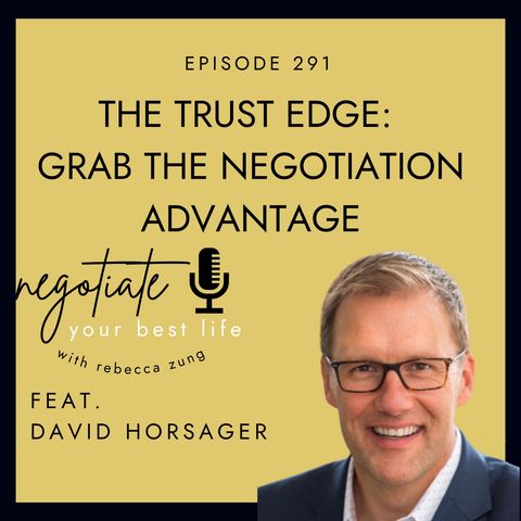 ”The Trust Edge: Grab the Negotiation Advantage” with David Horsager on Negotiate Your Best Life with Rebecca Zung #291