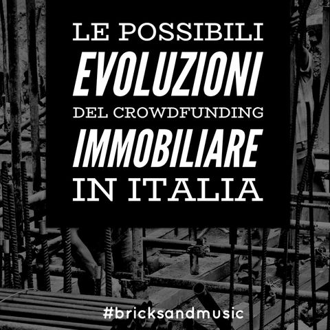 BM - Puntata n. 31 - Lo sviluppo del modello crowdfunding immobiliare in Italia