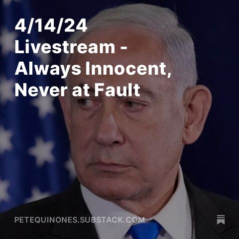 4/14/24 Livestream - Always Innocent, Never at Fault