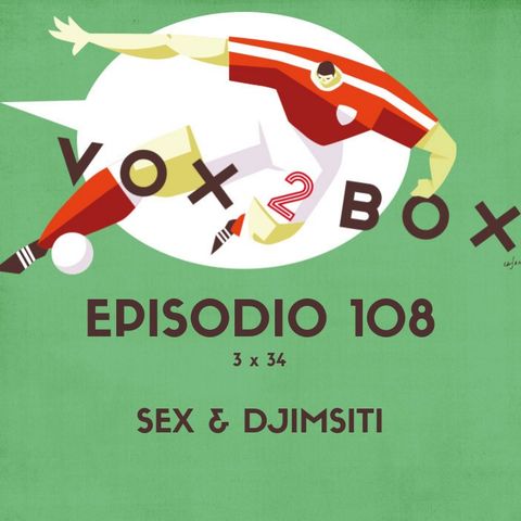 Episodio 108 (3x34) - Sex & Djimsiti