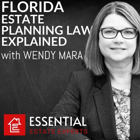 Florida's Unusual Estate Planning Laws with Wendy A. Mara J.D., M.B.A, CAP