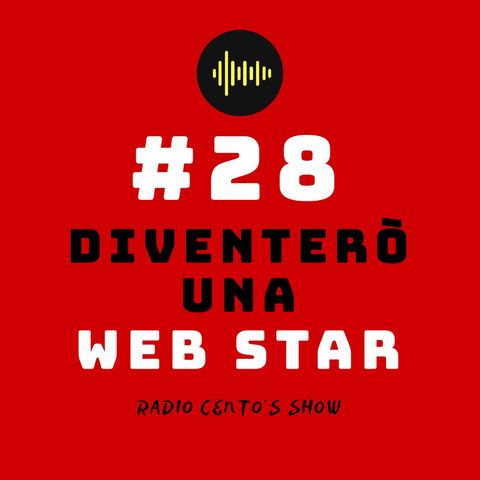 #28 - Diventerò una Web Star