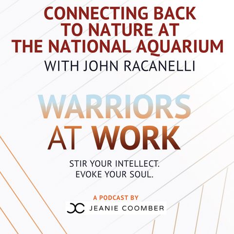 Connecting Back to Nature at the National Aquarium with John Racanelli