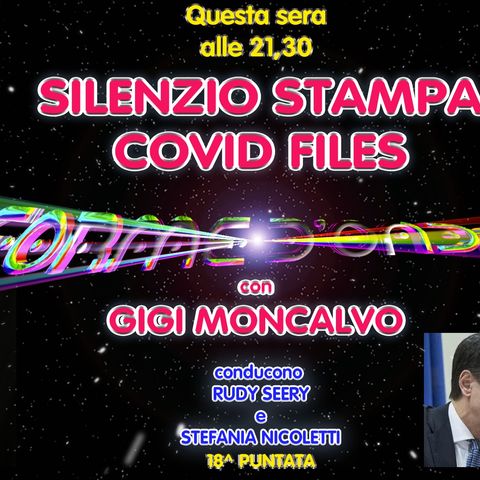 Forme d'Onda - Gigi Moncalvo - Silenzio Stampa: Covid Files - 18^ puntata (09/03/2023)