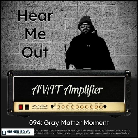 095: Gray Matter Moment - Hear Me Out