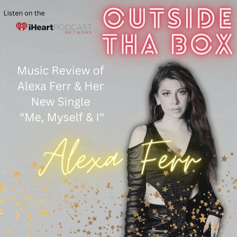 Me Myself & I - Alexa Ferr - Single Review by Ari Luv