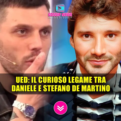 Uomini e Donne: Il Curioso Legame Tra Il Tronista Daniele Paudice e Stefano De Martino! 