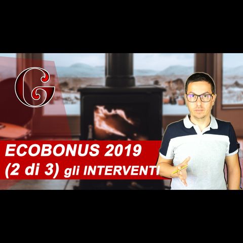 ECOBONUS 2019 gli INTERVENTI per il Risparmio Energetico sulla Casa (2 di 3)