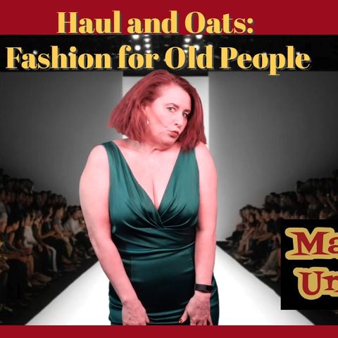 Haul and Oats: Fashion for Old People