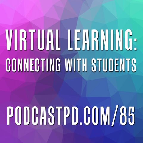 Virtual Learning: Connecting with Students – PPD085