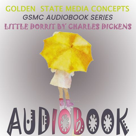 GSMC Audiobook Series: Little Dorrit Episode 62: Book 1 Chapter 2