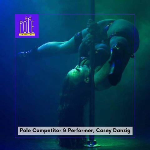 Meet Pole competitor and performer Casey Danzig