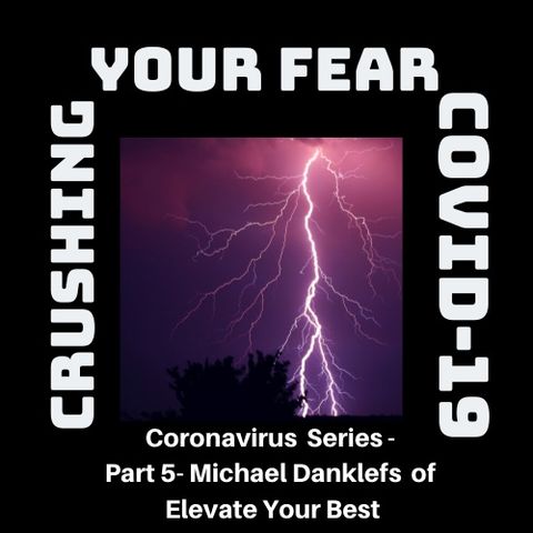 Coronavirus Part 5 – Michael Danklefs of Elevate Your Best