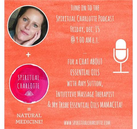 Ep. 50 - The Essential World of Oils with Amy Sutton of My Tribe Essential Oils