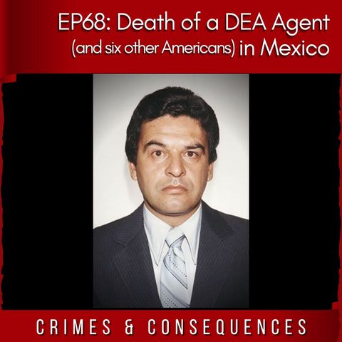 EP68: Death of a DEA Agent in Mexico