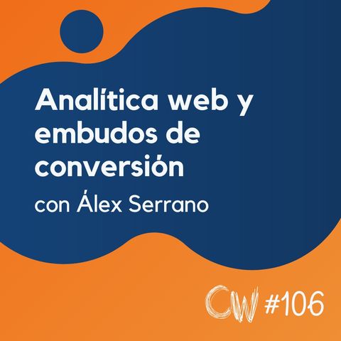 Qué medir y cómo medir métricas importantes de Analítica Web, con Álex Serrano #106
