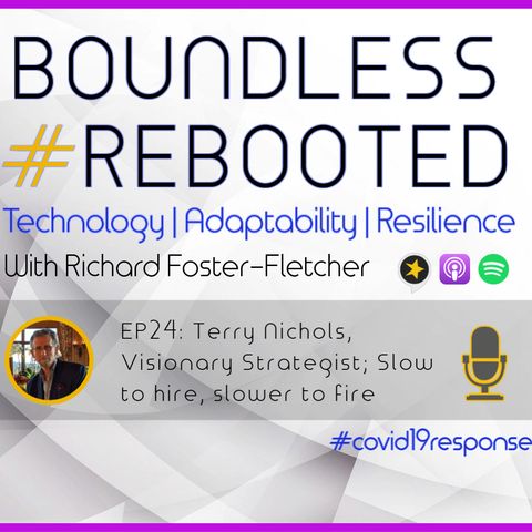 Boundless #Rebooted Mini-Series EP24: Terry Nichols, Visionary Strategist; Slow to hire, slower to fire