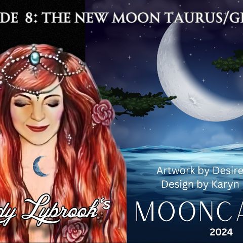 Episode 8 - The New Moon Taurus/Gemini