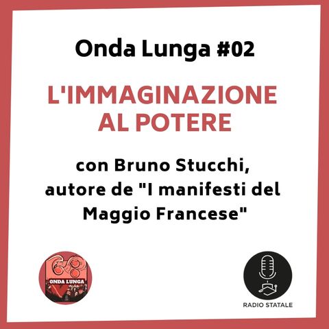 Onda Lunga #02 - L'immaginazione al potere (con Bruno Stucchi)