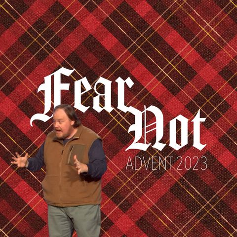 Fear Not: Week 1