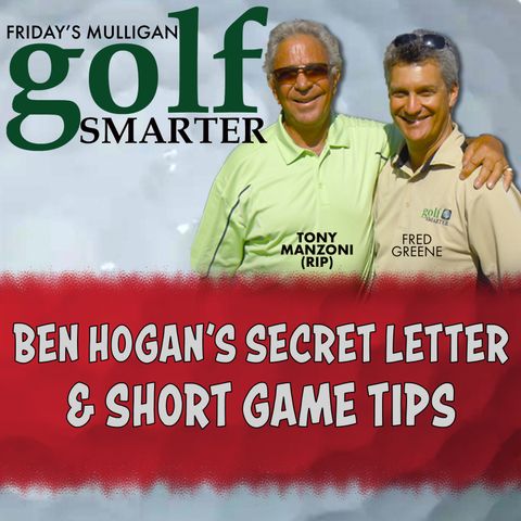Ben Hogan's Secret Letter and The Lost Fundamental Short Game with Tony Manzoni (RIP)