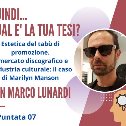 PUNTATA 07. Marco Lunardi, esperto in Marketing e Comunicazione, Bologna