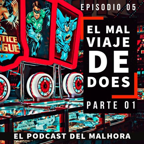 Tp01 Ep05 - El Mal Viaje de Does (Parte 01)