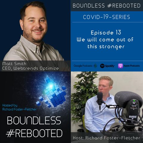 Boundless #Rebooted Mini-Series Ep13: Matt Smith CEO Webtrends Optimise on how will we come out stronger from Covid-19