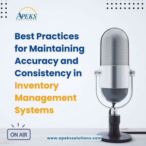 Best Practices for Maintaining Accuracy and Consistency in Inventory Management Systems
