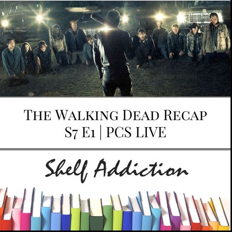 Ep 37: The Walking Dead Recap S7 E1 | PCS LIVE
